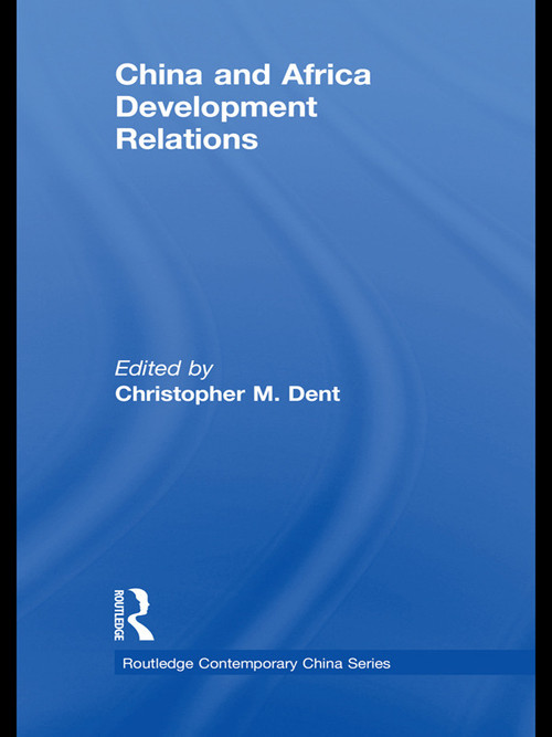 China and Africa Development Relations - 9780415690072 by Christopher M. Dent, 9780415690072