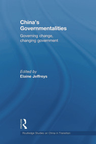 China's Governmentalities (Governing Change, Changing Government) - 9780415666237 by Elaine Jeffreys, 9780415666237