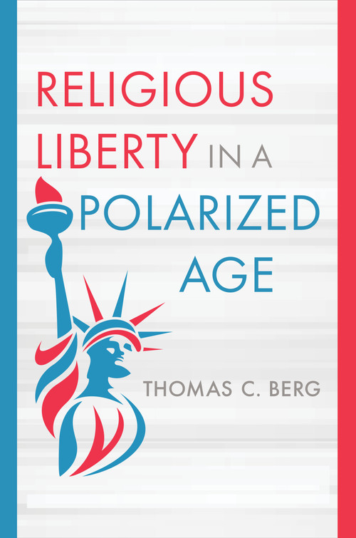 Religious Liberty in a Polarized Age by Thomas C. Berg, 9780802881694
