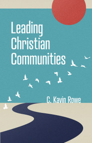 Leading Christian Communities by C. Kavin Rowe, 9780802882721