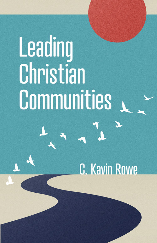 Leading Christian Communities by C. Kavin Rowe, 9780802882721