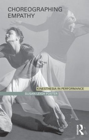 Choreographing Empathy (Kinesthesia in Performance) - 9780415596565 by Susan Foster, 9780415596565