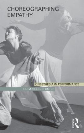 Choreographing Empathy (Kinesthesia in Performance) - 9780415596565 by Susan Foster, 9780415596565