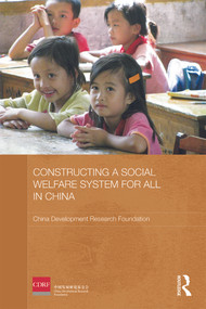 Constructing a Social Welfare System for All in China - 9780415675291 by China Development Research Foundation, 9780415675291