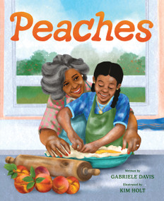Peaches (A Picture Book) - 9781419757372 by Gabriele Davis, Kim Holt, 9781419757372