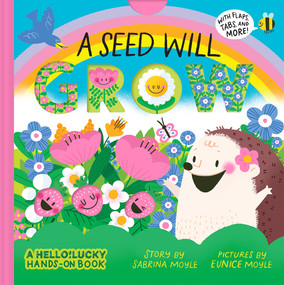 A Seed Will Grow (A Hello!Lucky Hands-On Book) (An Interactive Board Book) by Hello!Lucky, Eunice Moyle, Sabrina Moyle, 9781419759826