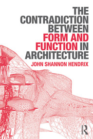 The Contradiction Between Form and Function in Architecture - 9780415639149 by John Shannon Hendrix, 9780415639149