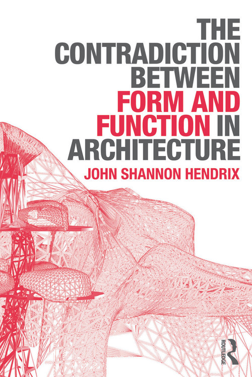 The Contradiction Between Form and Function in Architecture - 9780415639149 by John Shannon Hendrix, 9780415639149