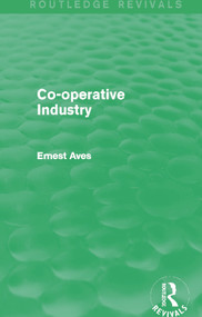 Co-operative Industry (Routledge Revivals) - 9780415734523 by Ernest Aves, 9780415734523