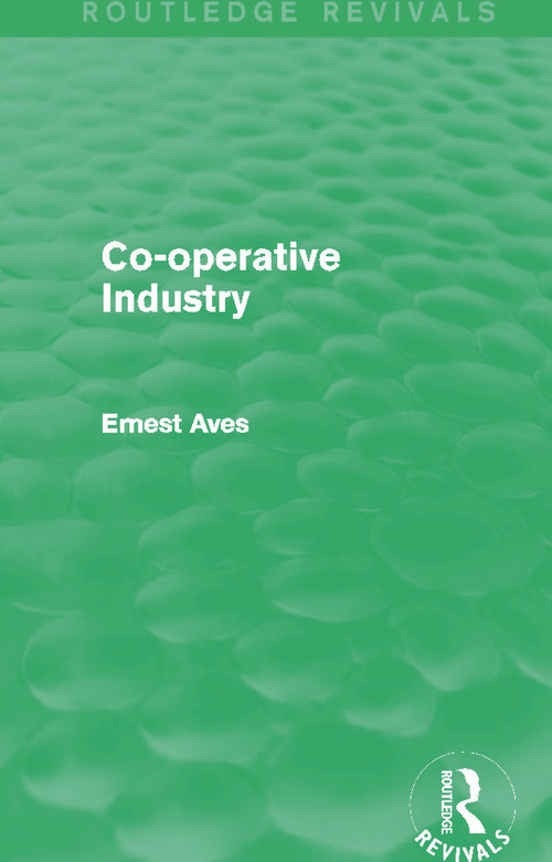 Co-operative Industry (Routledge Revivals) - 9780415734523 by Ernest Aves, 9780415734523