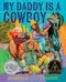 My Daddy Is a Cowboy (A Picture Book) by Stephanie Seales, C. G. Esperanza, 9781419760815
