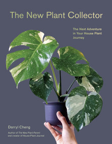 The New Plant Collector (The Next Adventure in Your House Plant Journey) by Darryl Cheng, 9781419761508