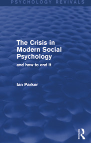 The Crisis in Modern Social Psychology (And How to End It) - 9780415706452 by Ian Parker, 9780415706452
