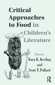 Critical Approaches to Food in Children's Literature - 9780415808910 by Kara K. Keeling, Scott T. Pollard, 9780415808910