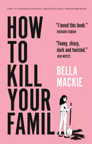 How to Kill Your Family (A Novel) - 9781419764196 by Bella Mackie, 9781419764196