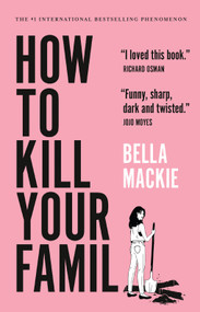 How to Kill Your Family (A Novel) - 9781419764196 by Bella Mackie, 9781419764196