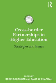 Cross-border Partnerships in Higher Education (Strategies and Issues) by Robin Sakamoto, David Chapman, 9780415530262