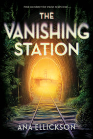 The Vanishing Station (A Novel) by Ana Ellickson, 9781419764226