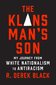 The Klansman's Son (My Journey from White Nationalism to Antiracism: A Memoir) by R. Derek Black, 9781419764783
