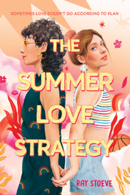 The Summer Love Strategy (A Novel) by Ray Stoeve, 9781419764967