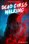 Dead Girls Walking (A Novel) by Sami Ellis, 9781419766763