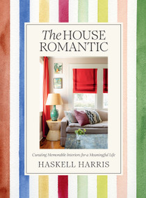 The House Romantic (Curating Memorable Interiors for a Meaningful Life) by Haskell Harris, Anna Spiro, 9781419768088