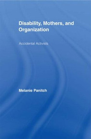 Disability, Mothers, and Organization (Accidental Activists) - 9780415998963 by Melanie Panitch, 9780415998963