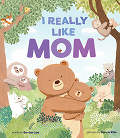 I Really Like Mom (A Picture Book) by Su-an Lee, So-ra Kim, Paige Morris, 9781419768248