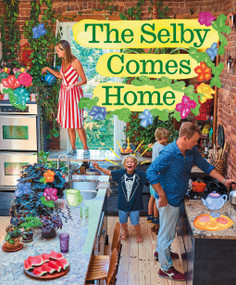 The Selby Comes Home (An Interior Design Book for Creative Families) by Todd Selby, 9781419769023
