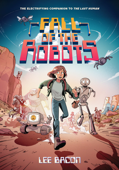 Fall of the Robots (The Last Human #2) by Lee Bacon, Chris Danger, 9781419769177