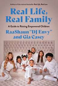 Real Life, Real Family (A Guide to Raising Empowered Children) by Gia Casey, DJ Envy, 9781419770159