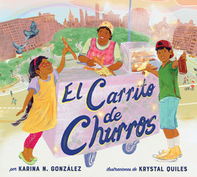 El carrito de churros (Churro Stand Spanish Edition) (A Picture Book) by Karina N. González, Krystal Quiles, 9781419770326