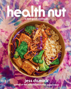 Health Nut (A Feel-Good Cookbook) by Jess Damuck, 9781419770371