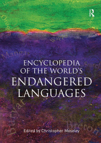 Encyclopedia of the World's Endangered Languages by Christopher Moseley, 9780415563314