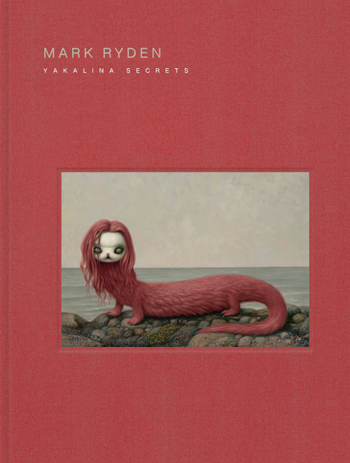 Mark Ryden Yakalina Secrets (New Shows from the Godfather of Pop Surrealism) by Mark Ryden, Takashi Murakami, 9781419771903