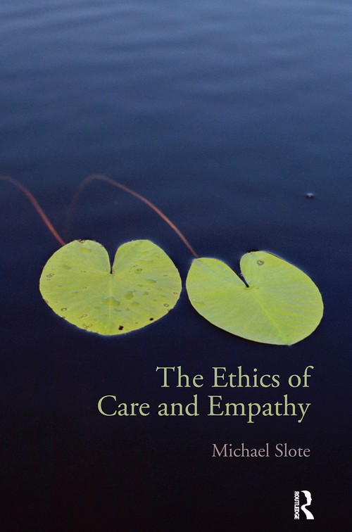 The Ethics of Care and Empathy - 9780415772013 by Michael Slote, 9780415772013