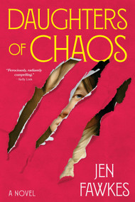 Daughters of Chaos (A Novel) by Jen Fawkes, 9781419772474
