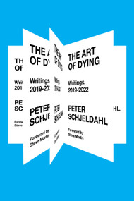 The Art of Dying (Writings, 2019-2022) by Peter Schjeldahl, Steve Martin, Jarrett Earnest, 9781419773242