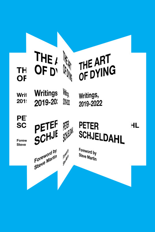 The Art of Dying (Writings, 2019-2022) by Peter Schjeldahl, Steve Martin, Jarrett Earnest, 9781419773242
