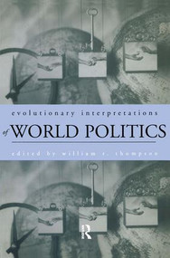 Evolutionary Interpretations of World Politics - 9780415930598 by William R. Thompson, 9780415930598