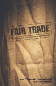 Fair Trade (The Challenges of Transforming Globalization) - 9780415772037 by Laura T. Raynolds, Douglas Murray, John Wilkinson, 9780415772037