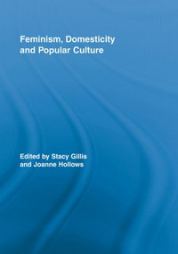 Feminism, Domesticity and Popular Culture - 9780415897877 by Stacy Gillis, Joanne Hollows, 9780415897877