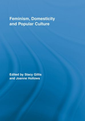 Feminism, Domesticity and Popular Culture - 9780415897877 by Stacy Gillis, Joanne Hollows, 9780415897877