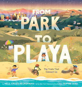 From Park to Playa (The Trails That Connect Us) by Nell Cross Beckerman, Sophie Diao, 9781949480252