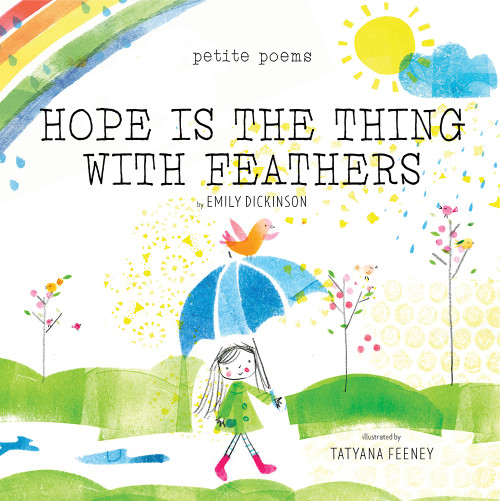 Hope Is the Thing with Feathers (Petite Poems) by Emily Dickinson, Tatyana Feeney, 9781951836948