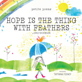 Hope Is the Thing with Feathers (Petite Poems) by Emily Dickinson, Tatyana Feeney, 9781951836948