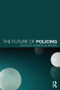 The Future of Policing by Jennifer Brown, 9780415711845