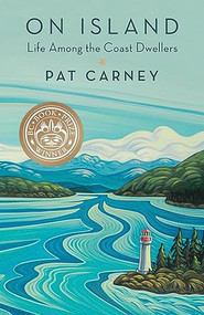 On Island (Life Among the Coast Dwellers) by Pat Carney, 9781771512107
