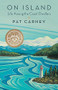 On Island (Life Among the Coast Dwellers) by Pat Carney, 9781771512107