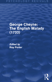 George Cheyne: The English Malady (1733) (Psychology Revivals) by Roy Porter, 9780415709804